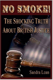 No Smoke - The Shocking Truth About British Justice
